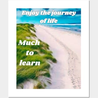 Enjoy the journey of life! Much to learn! Posters and Art